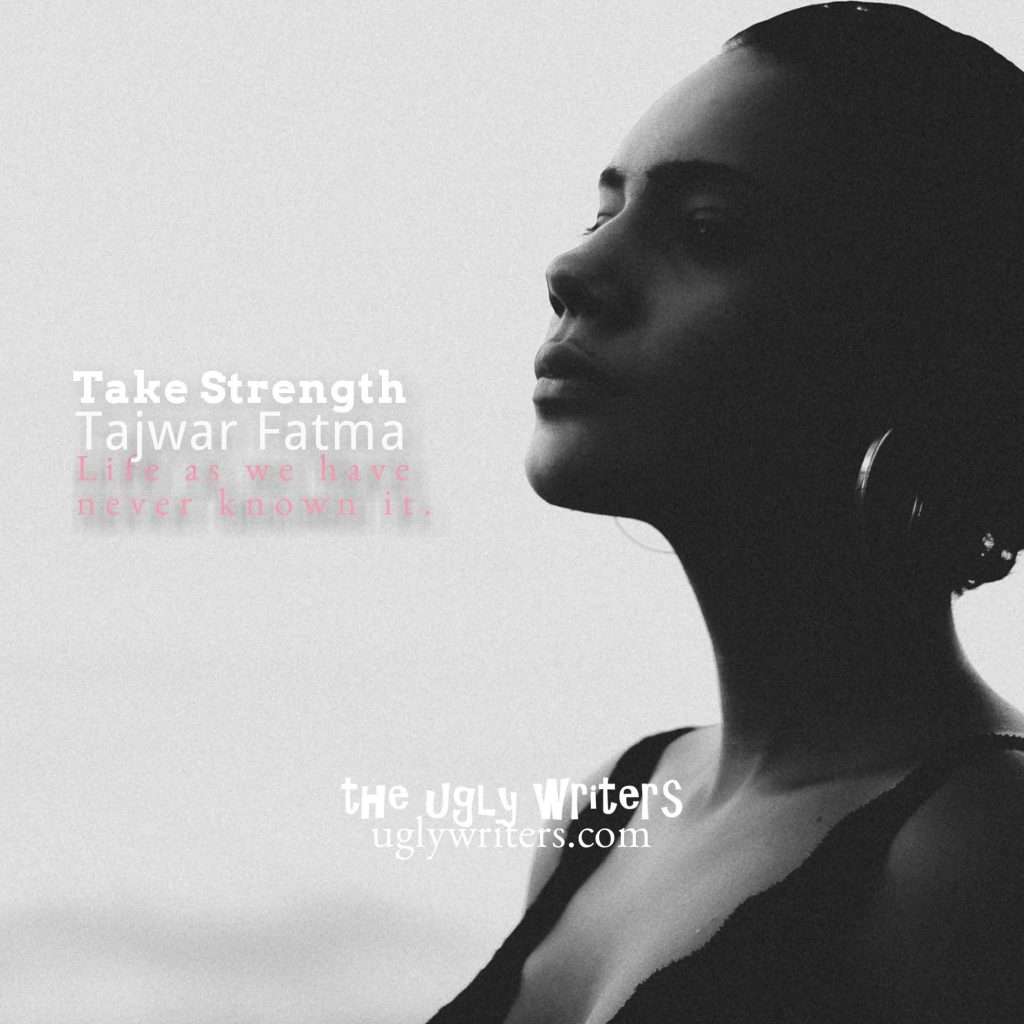 Take Strength theuglywriters