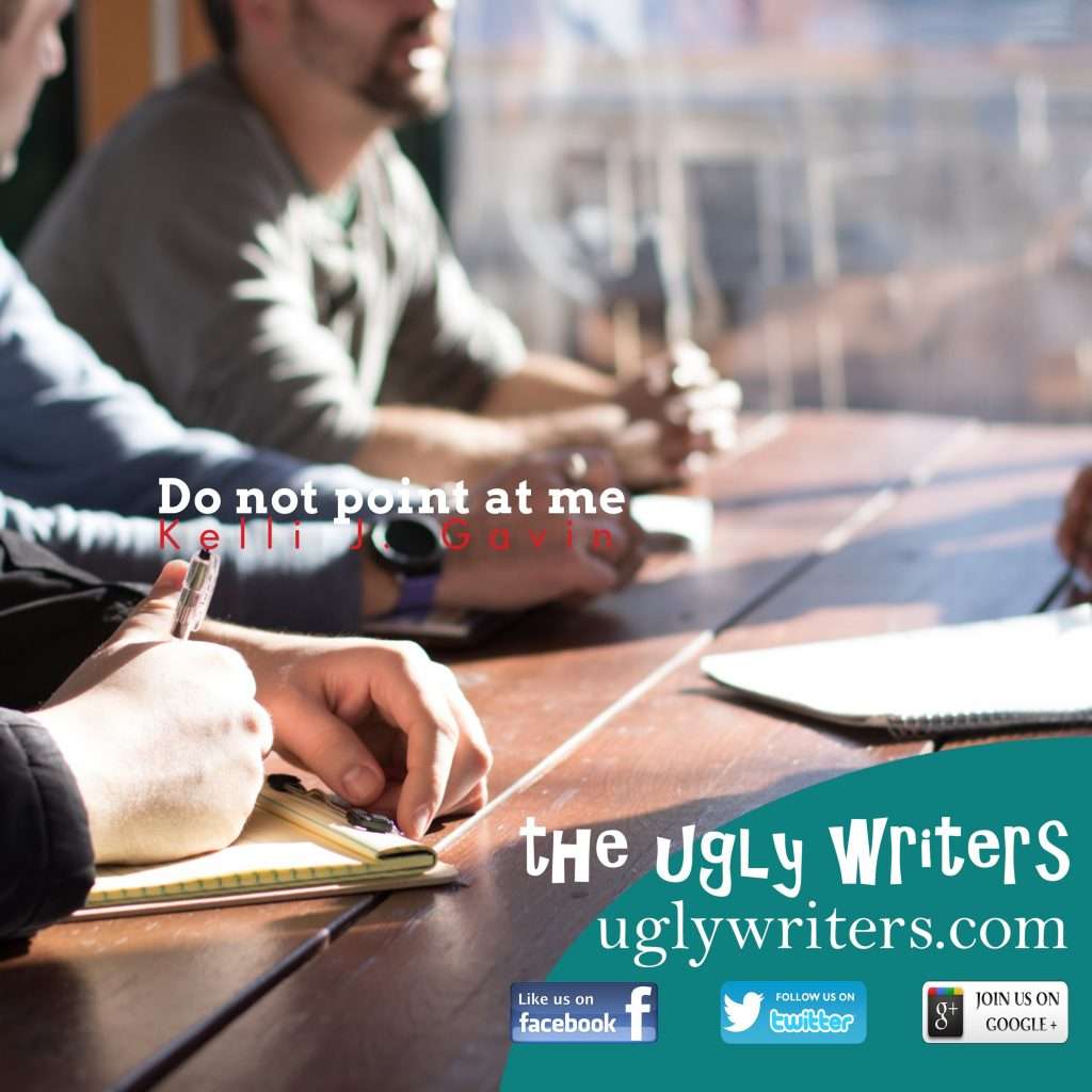 Do not point at me the ugly writers kelli gavin